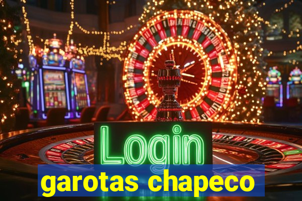 garotas chapeco